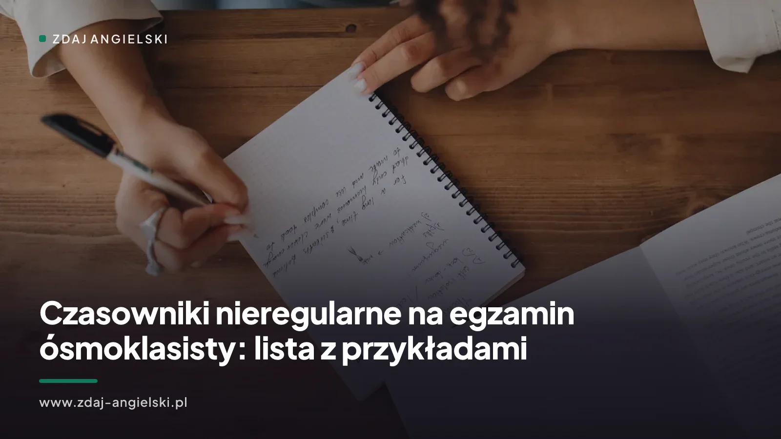 Czasowniki nieregularne na egzamin ósmoklasisty: lista z przykładami