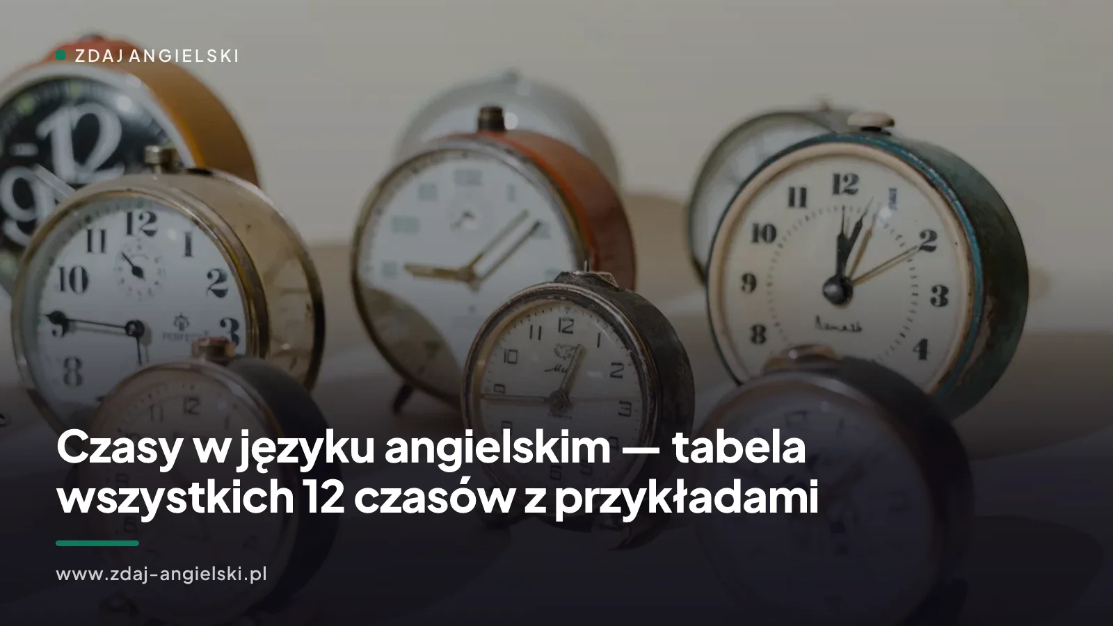 Czasy w języku angielskim — tabela wszystkich 12 czasów z przykładami
