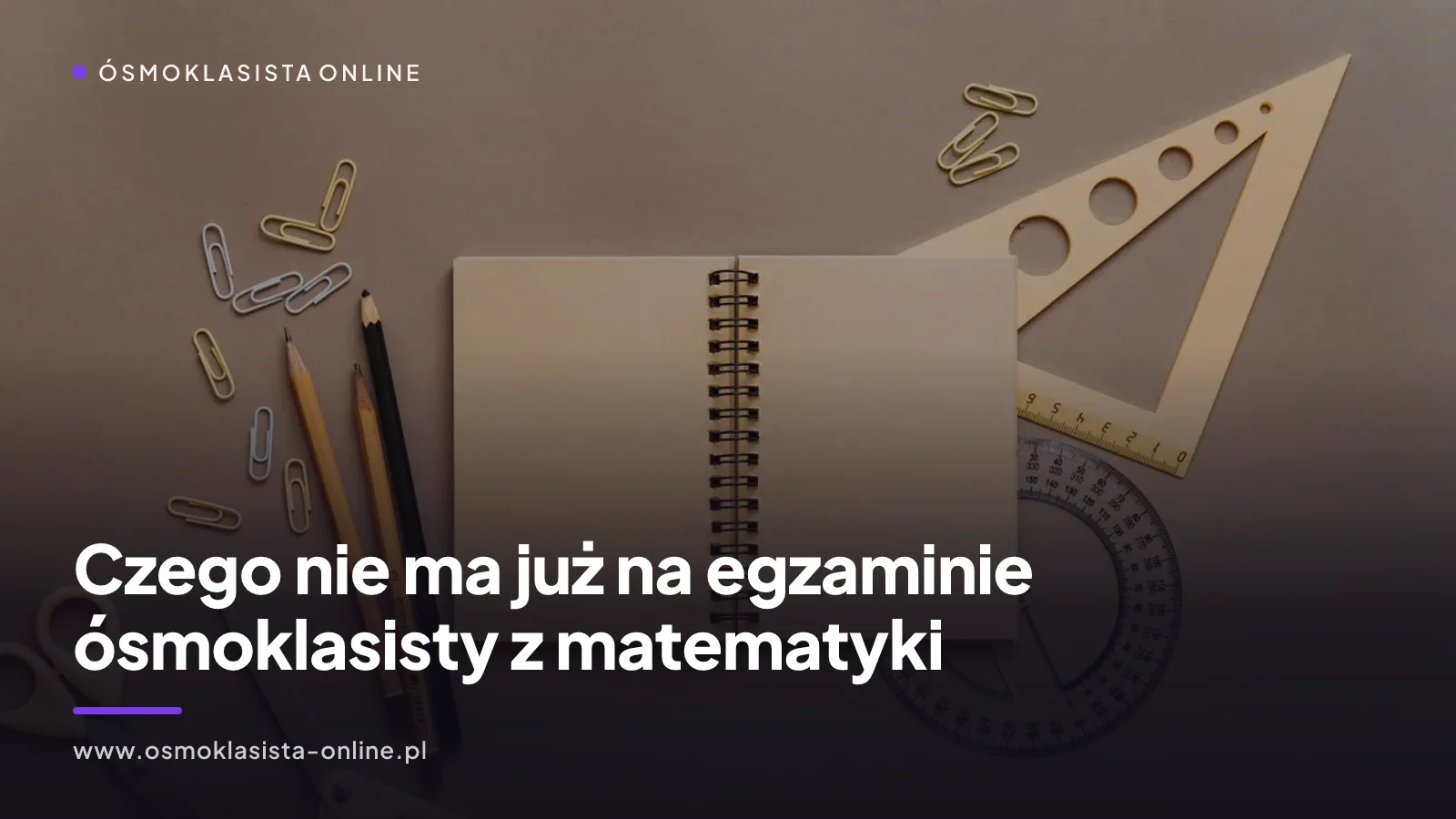 Czego nie ma już na egzaminie ósmoklasisty z matematyki