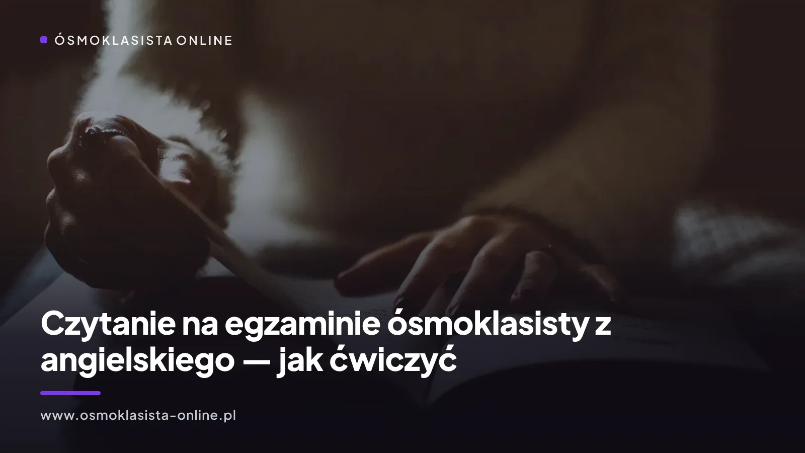 Czytanie na egzaminie ósmoklasisty z angielskiego — jak ćwiczyć