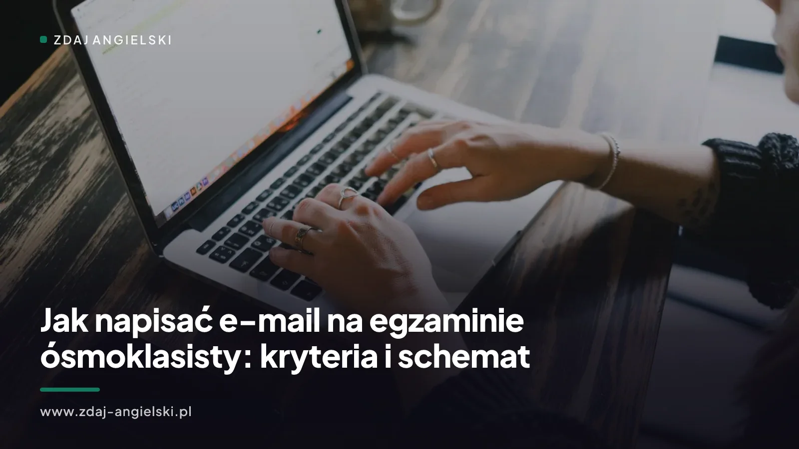 Jak napisać e-mail na egzaminie ósmoklasisty: kryteria i schemat