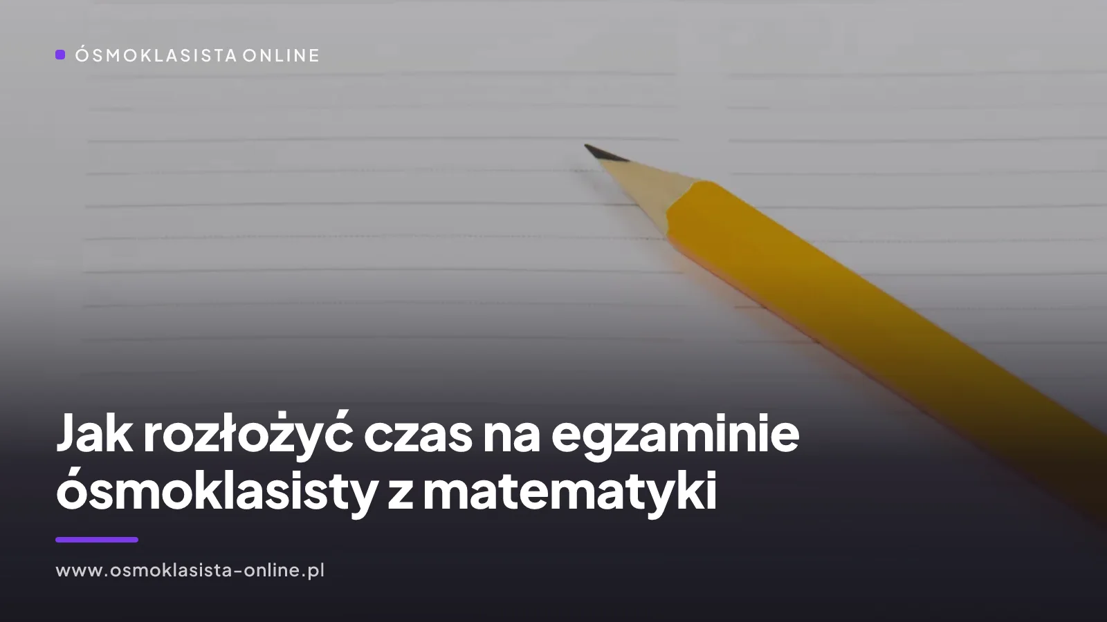 Jak rozłożyć czas na egzaminie ósmoklasisty z matematyki