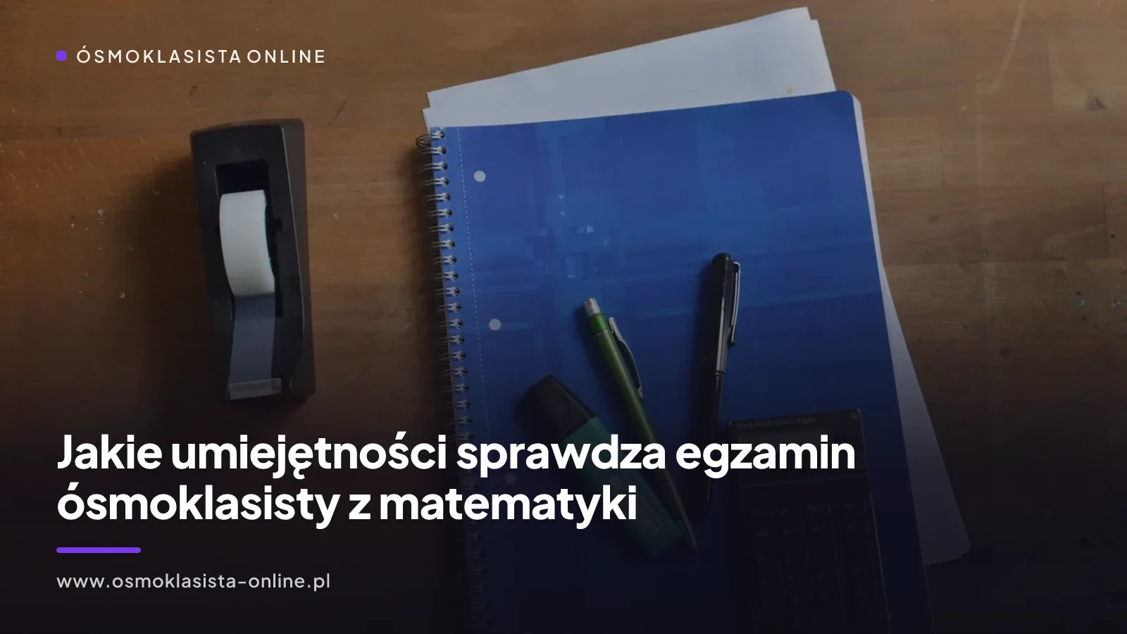 Jakie umiejętności sprawdza egzamin ósmoklasisty z matematyki