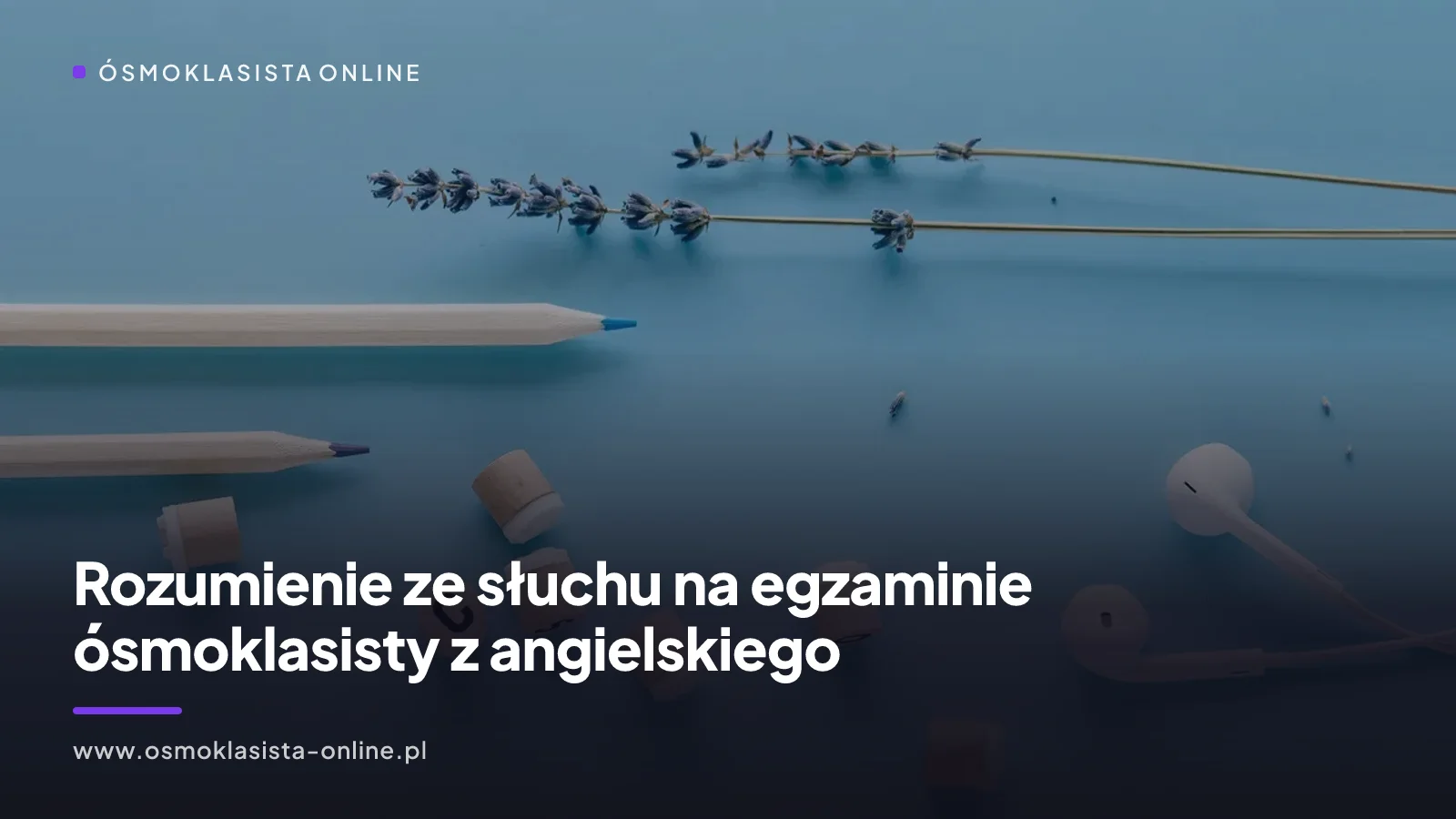 Słuchanie na egzaminie ósmoklasisty z angielskiego — jak ćwiczyć