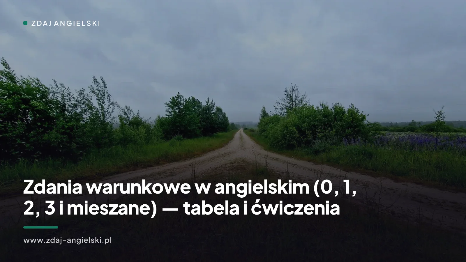 Zdania warunkowe w angielskim (0, 1, 2, 3 i mieszane) — tabela i ćwiczenia