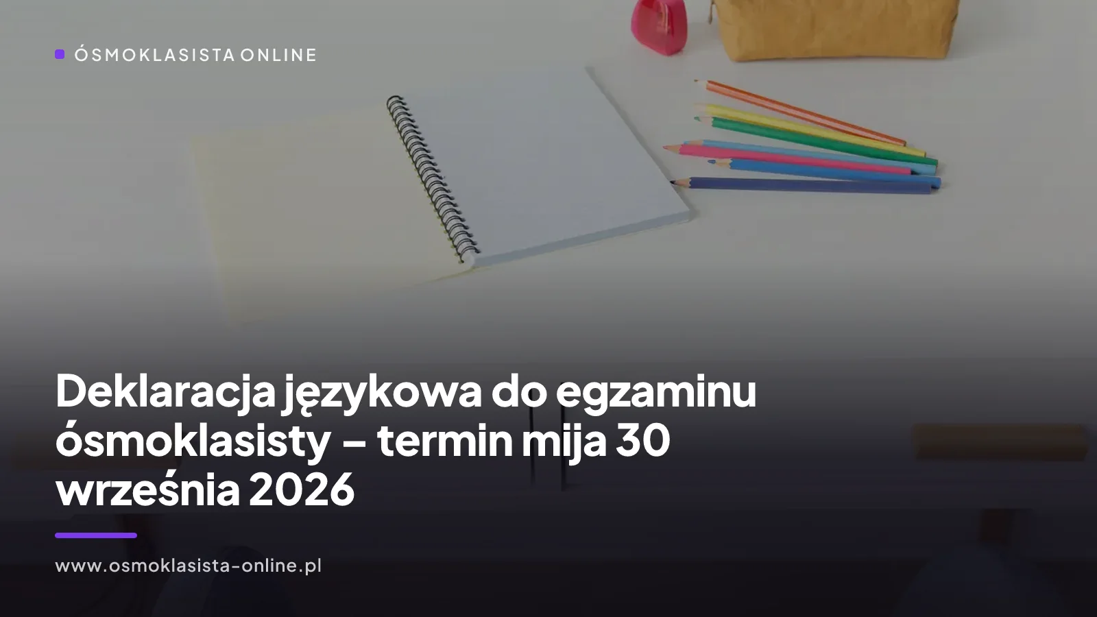 Deklaracja językowa do egzaminu ósmoklasisty – termin mija 30 września 2026