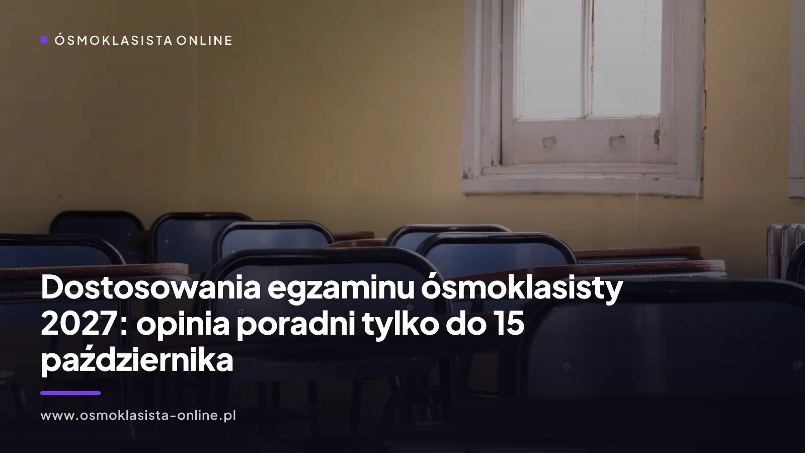 Dostosowania egzaminu ósmoklasisty 2027: opinia poradni tylko do 15 października