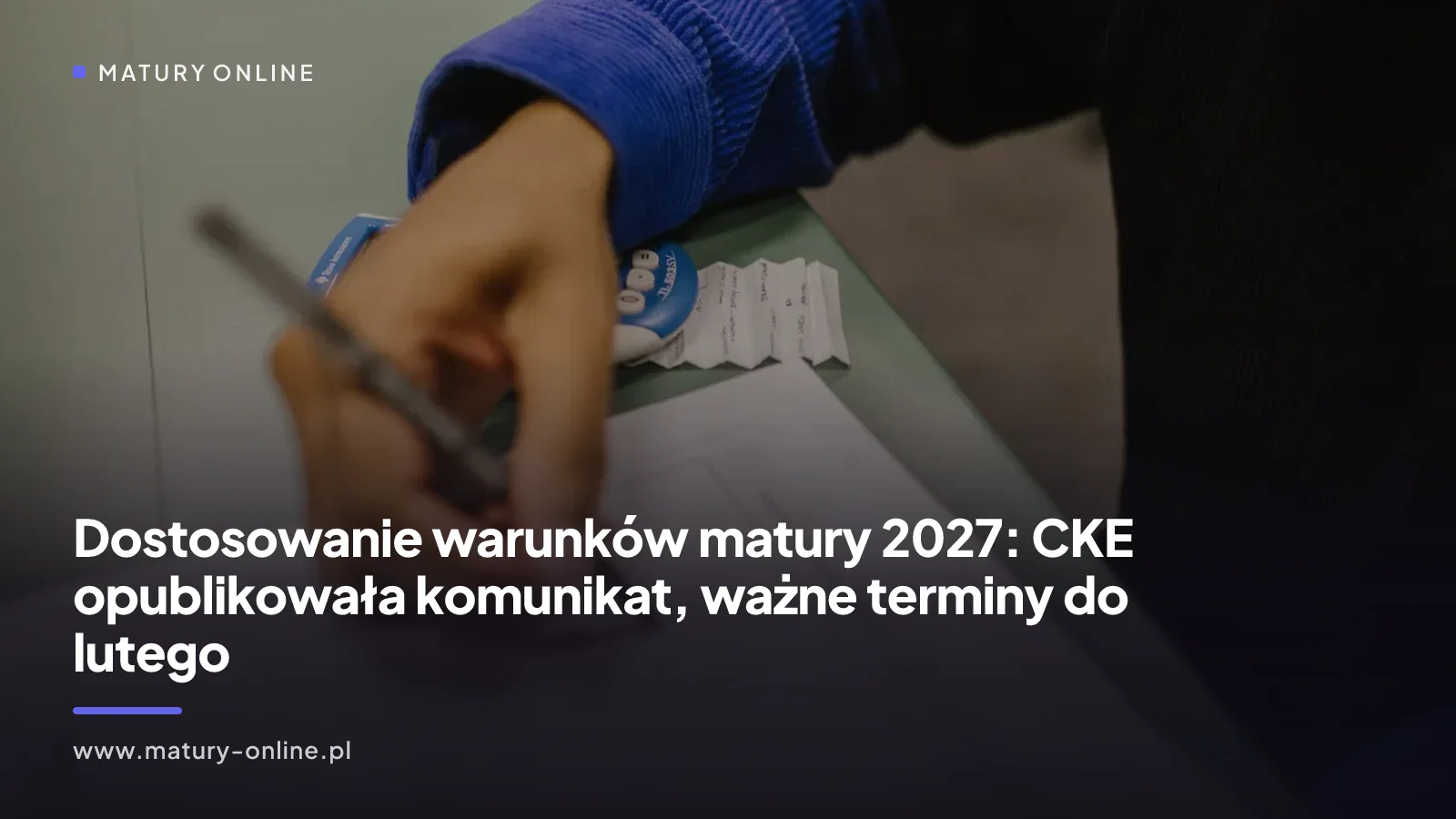 Dostosowanie warunków matury 2027: CKE opublikowała komunikat, ważne terminy do lutego
