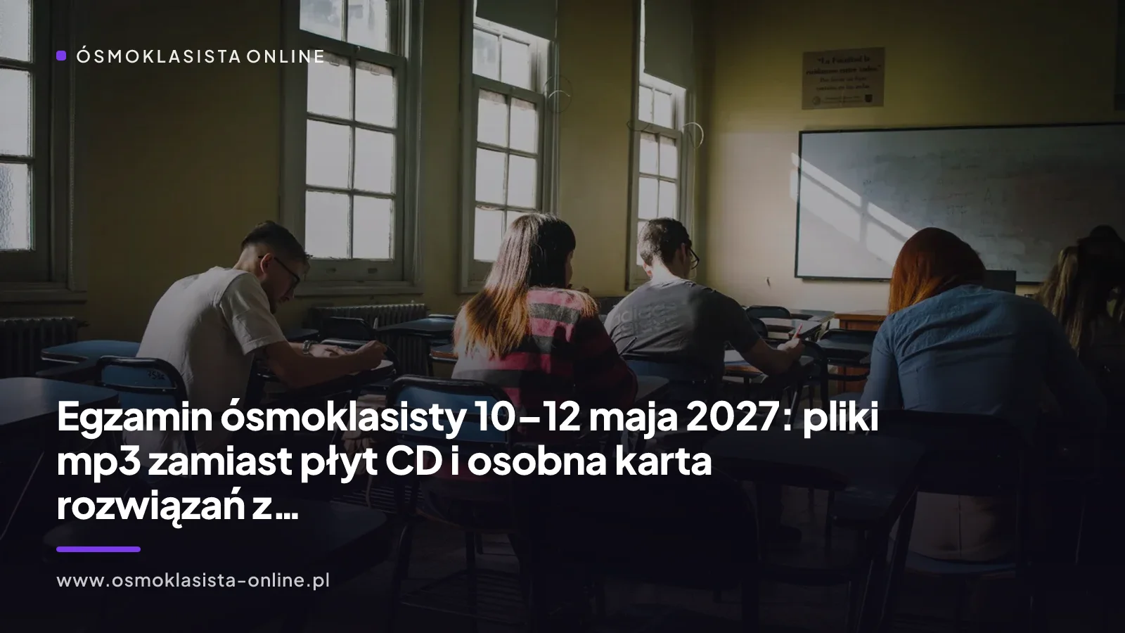 Egzamin ósmoklasisty 10–12 maja 2027: pliki mp3 zamiast płyt CD i osobna karta rozwiązań z matematyki