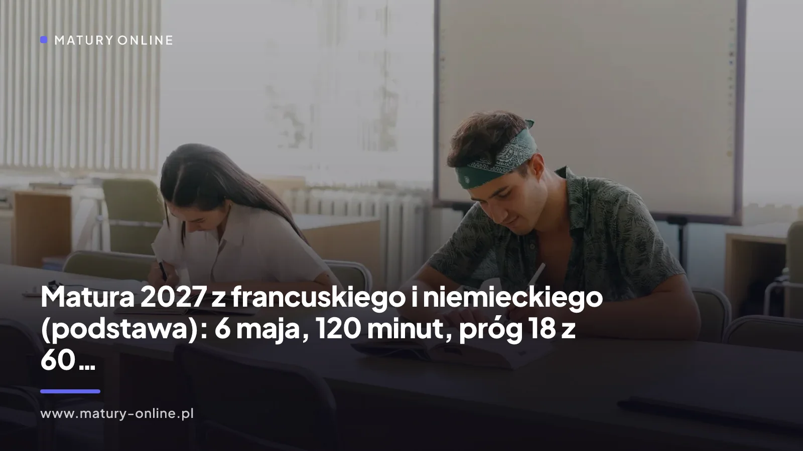 Matura 2027 z francuskiego i niemieckiego (podstawa): 6 maja, 120 minut, próg 18 z 60 punktów