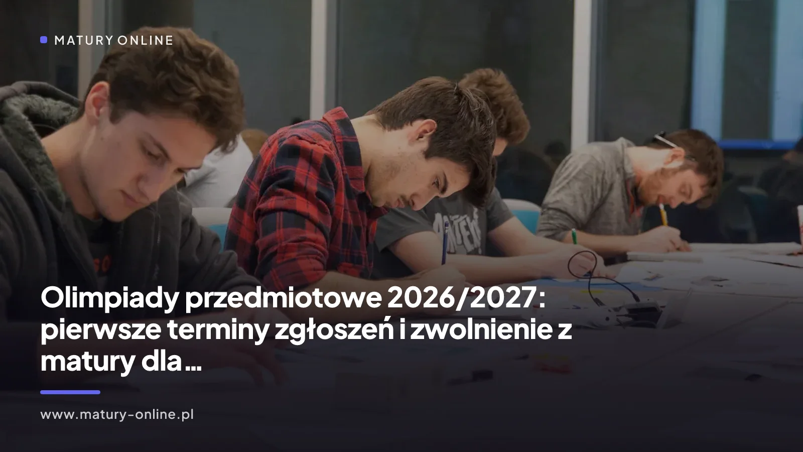Olimpiady przedmiotowe 2026/2027: pierwsze terminy zgłoszeń i zwolnienie z matury dla laureatów