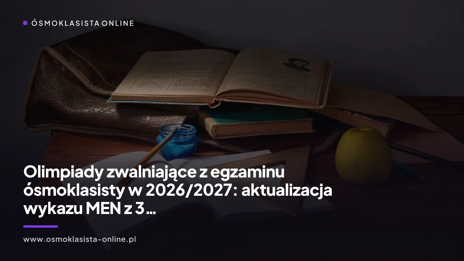 Olimpiady zwalniające z egzaminu ósmoklasisty w 2026/2027: aktualizacja wykazu MEN z 3 lipca 2026