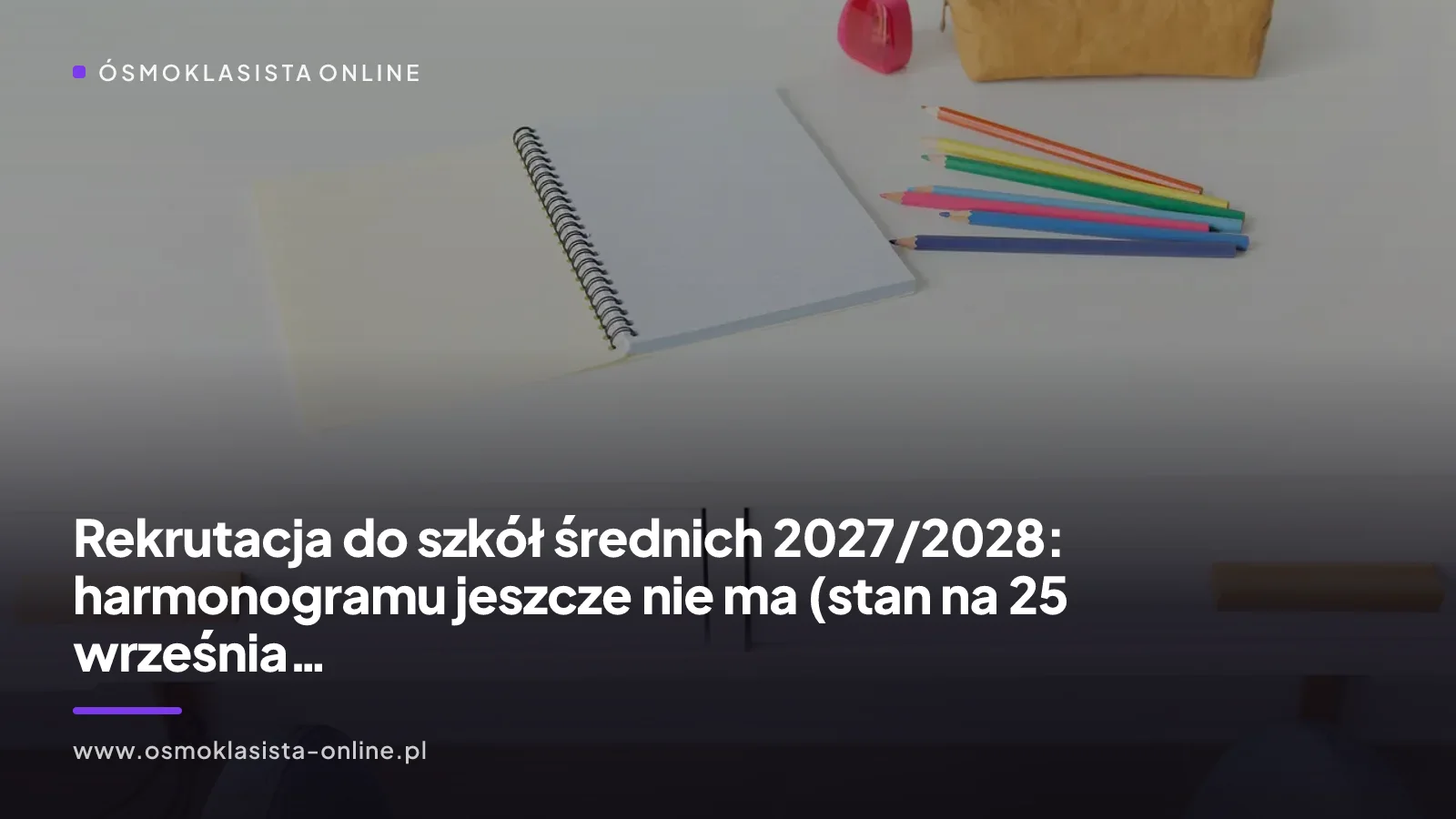 Rekrutacja do szkół średnich 2027/2028: harmonogramu jeszcze nie ma (stan na 25 września 2026)