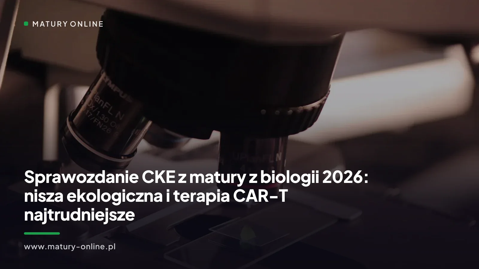 Sprawozdanie CKE z matury z biologii 2026: nisza ekologiczna i terapia CAR-T najtrudniejsze